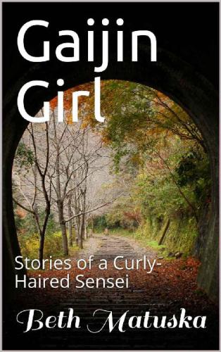 Gaijin Girl: Stories of a Curly-Haired Sensei