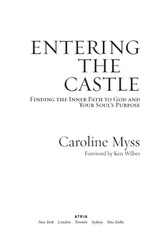 Entering the Castle: Finding the Inner Path to God and Your Soul’s Purpose