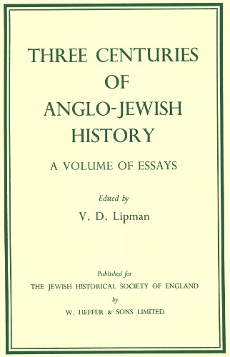 Three Centuries of Anglo-Jewish History: A Volume of Essays