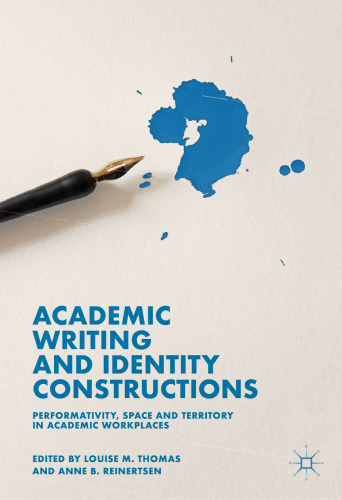 Academic Writing and Identity Constructions: Performativity, Space and Territory in Academic Workplaces