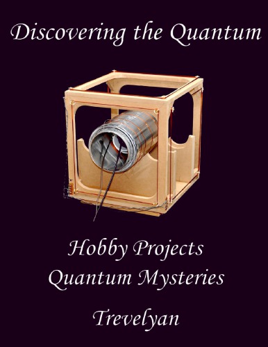 Discovering the Quantum: hobby projects reveal quantum mysteries