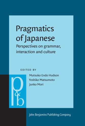 Pragmatics of Japanese: Perspectives on Grammar, Interaction and Culture
