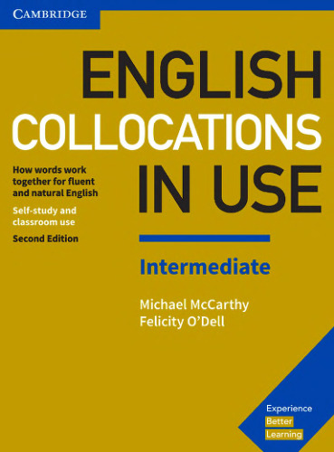 English Collocations in Use Intermediate Book with Answers: How Words Work Together for Fluent and Natural English
