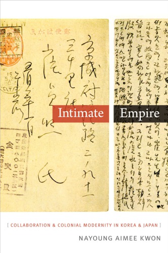 Intimate Empire: Collaboration and Colonial Modernity in Korea and Japan