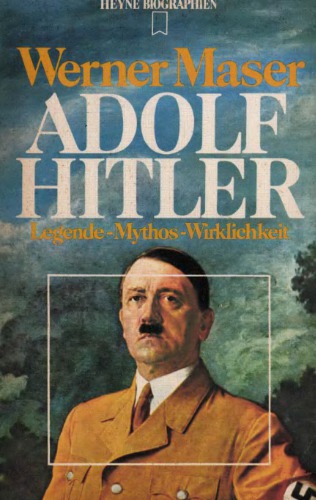 Adolf Hitler: Legende, Mythos, Wirklichkeit