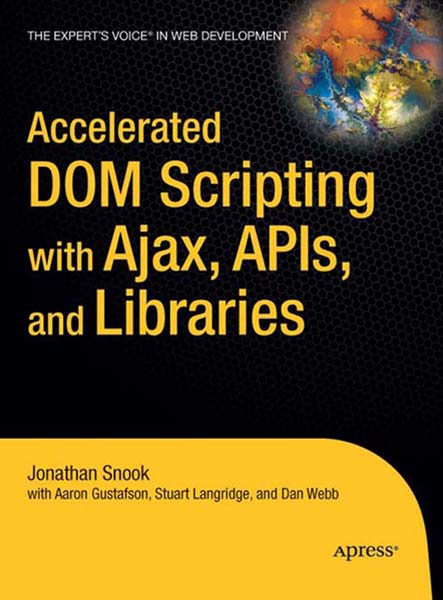 Accelerated DOM Scripting with Ajax, APIs, and Libraries