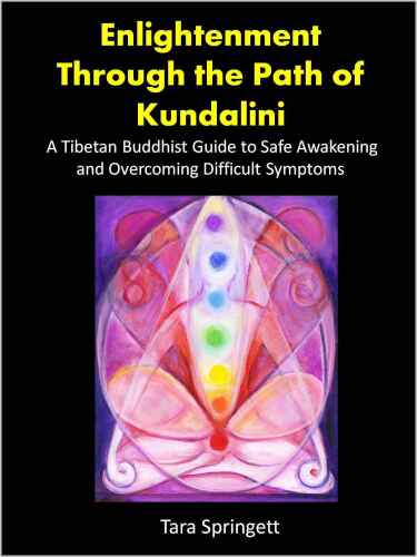 Enlightenment Through the Path of Kundalini: A Guide to a Positive Spiritual Awakening and Overcoming Kundalini Syndrome
