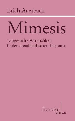 Mimesis Dargestellte Wirklichkeit in der abendländischen Literatur