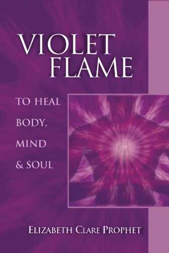 Violet Flame: To Heal Body, Mind and Soul