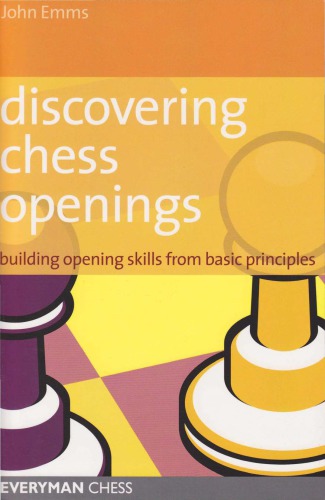 Discovering Chess Openings: building opening skills from basic principles