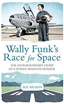 Wally Funk’s Race for Space: The Extraordinary Story of a Female Aviation Pioneer