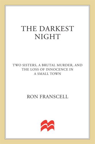 The Darkest Night: Two Sisters, a Brutal Murder, and the Loss of Innocence in a Small Town