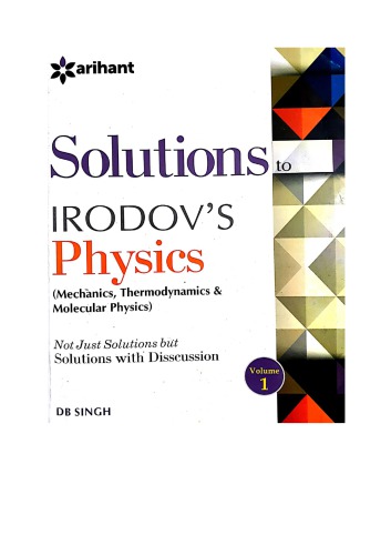 Thermodynamics and Molecular Physics Solutions to Irodov Physics Discussions by D B Singh Arihant