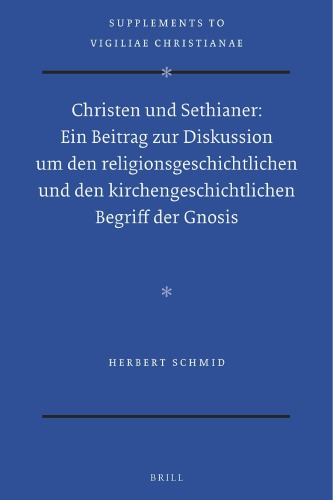 Christen und Sethianer: Ein Beitrag zur Diskussion um den religionsgeschichtlichen und den kirchengeschichtlichen Begriff der Gnosis