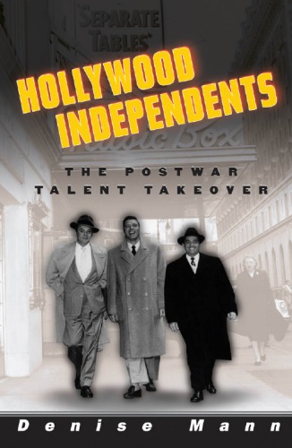 Hollywood Independents: The Postwar Talent Takeover