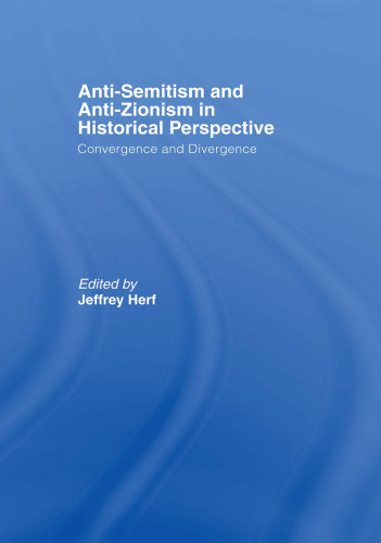 Anti-Semitism and Anti-Zionism in Historical Perspective: Convergence and Divergence