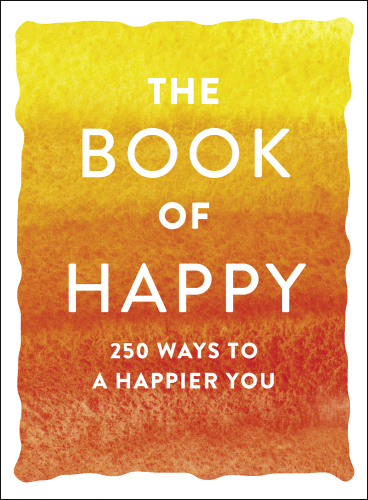 The Book of Happy 250 Ways to a Happier You
