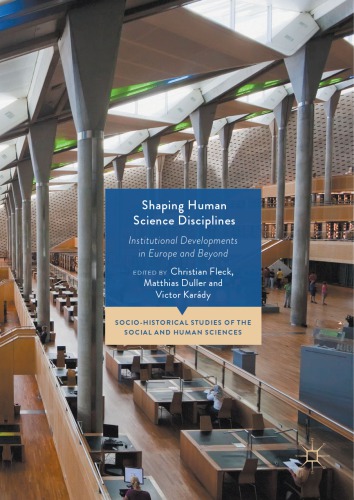 Shaping Human Science Disciplines: Institutional Developments in Europe and Beyond