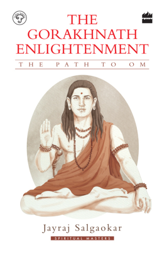 The Gorakhnath Enlightenment: The Path to Om