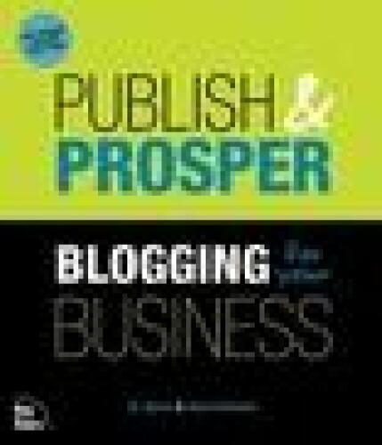 Publish and Prosper: Blogging for Your Business 