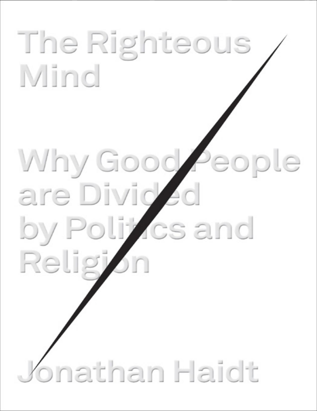 The Righteous Mind: Why Good People Are Divided by Politics and Religion