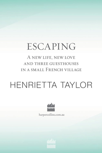 Escaping: A New Life, New Love and Three Guesthouse in a Small French Village