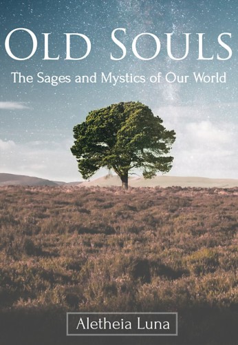 Old Souls: The Sages and Mystics of Our World