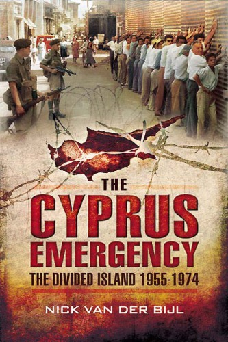 The Cyprus Emergency: The Divided Island 1955 - 1974