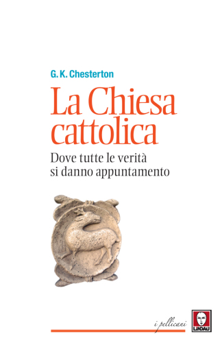 La Chiesa cattolica. Dove tutte le verità si danno appunamento