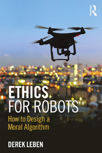 Ethics for Robots: How to Design a Moral Algorithm