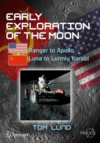 Early Exploration of the Moon: Ranger to Apollo, Luna to Lunniy Korabl