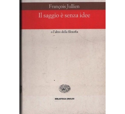 Il saggio è senza idee o l’altro della filosofia