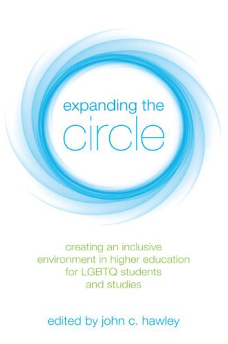 Expanding the Circle: Creating an Inclusive Environment in Higher Education for LGBTQ Students and Studies