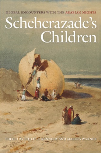Scheherazade’s Children: Global Encounters with the Arabian Nights