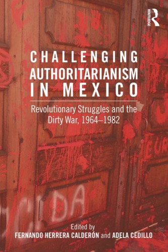 Challenging Authoritarianism in Mexico: Revolutionary Struggles and the Dirty War, 1964–1982