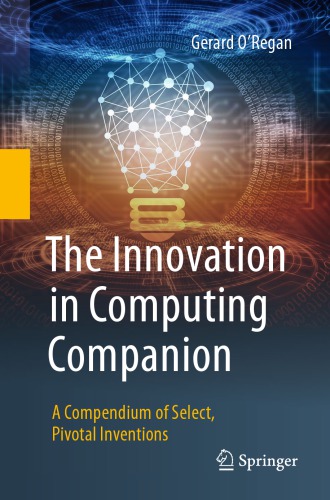 The Innovation in Computing Companion: A Compendium of Select, Pivotal Inventions