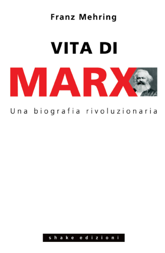 Vita di Marx. Una vita rivoluzionaria