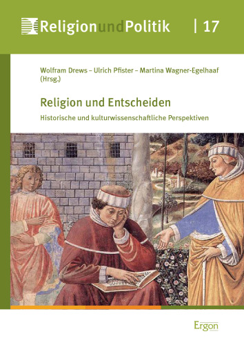 Religion und Entscheiden. Historische und kulturwissenschaftliche Perspektiven