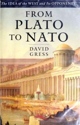 From Plato to NATO: The Idea of the West and Its Opponents