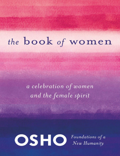 The Book of Women: A Celebration of Women and the Female Spirit (Foundations of a New Humanity)