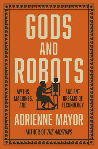 Gods and Robots: The Ancient Quest for Artificial Life
