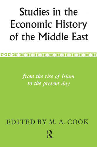 Studies in the Economic History of the Middle East: From the Rise of Islam to the Present Day