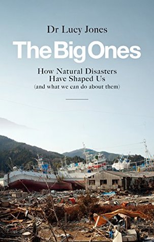 The Big Ones: How Natural Disasters Have Shaped Us (And What We Can Do About Them)