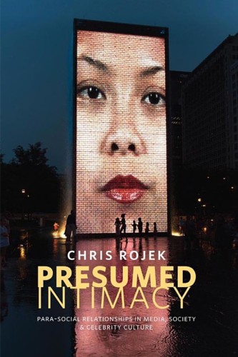 Presumed Intimacy: Parasocial Relationships in Media, Society and Celebrity Culture