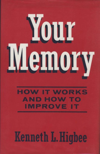 Your Memory: How it Works and How to Improve it