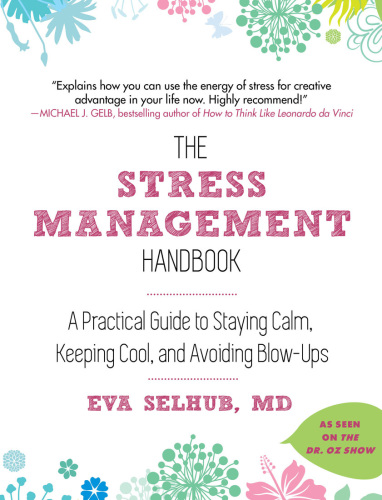 The Stress Management Handbook A Practical Guide to Staying Calm, Keeping Cool, and Avoiding Blow-Ups