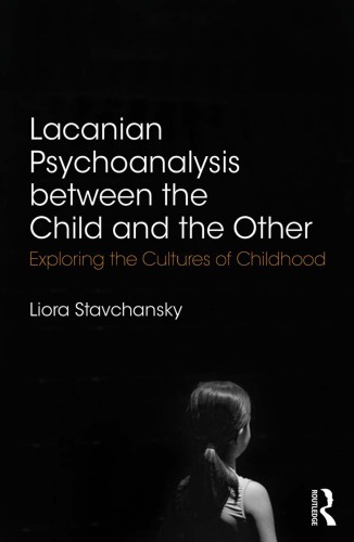 Lacanian Psychoanalysis Between the Child and the Other: Exploring the Cultures of Childhood