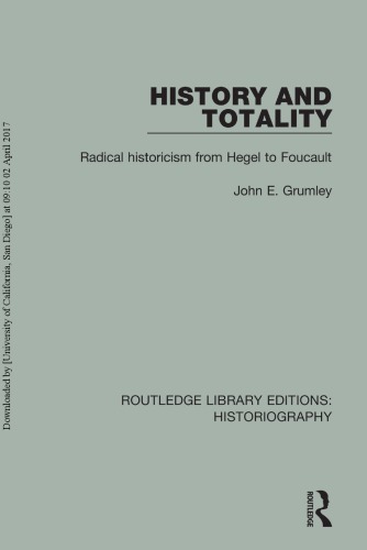 History and Totality: Radical Historicism from Hegel to Foucault
