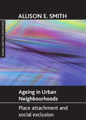Ageing in Urban Neighbourhoods: Place attachment and social exclusion