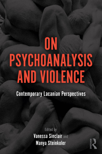 On Psychoanalysis and Violence: Contemporary Lacanian Perspectives